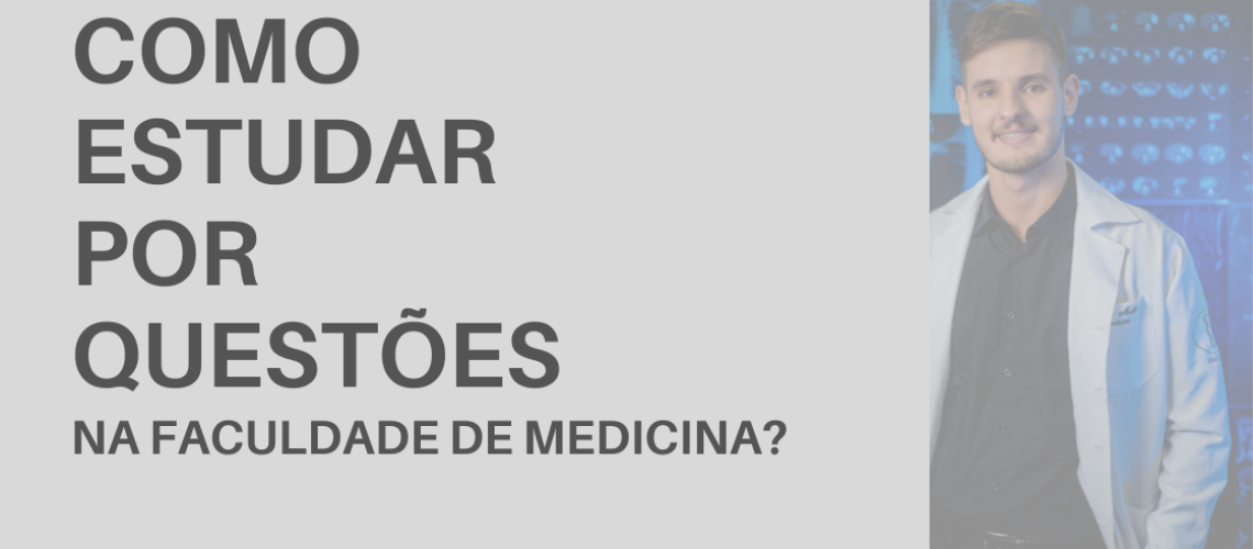 como estudar por questões na faculdade de medicina