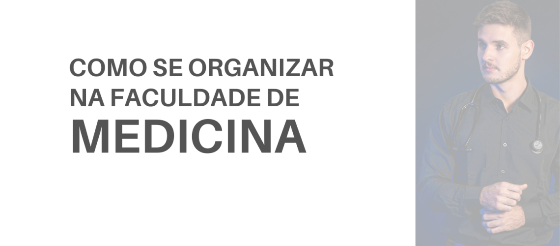 como se organizar na faculdade de medicina